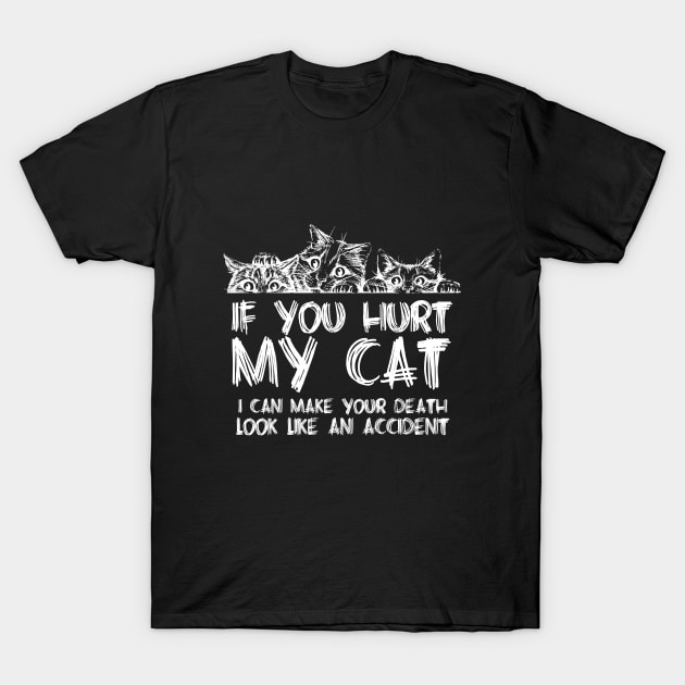 If You Hurt My Cat T-Shirt by JP